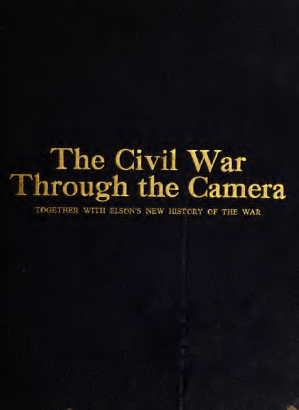 The Civil War Through the Camera Online Access Rare Digital Online Books
