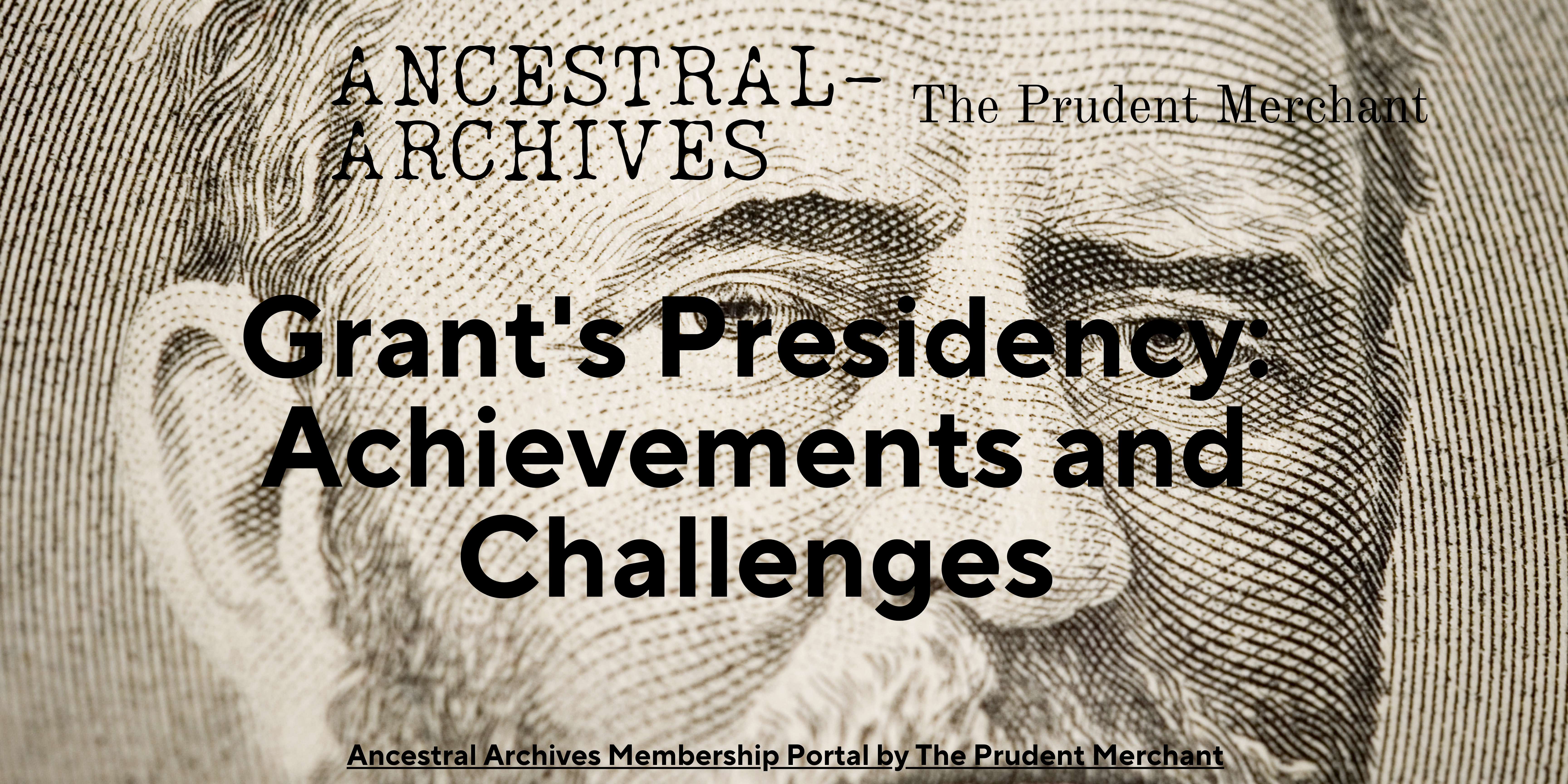 Grant’s Presidency: Achievements and Challenges